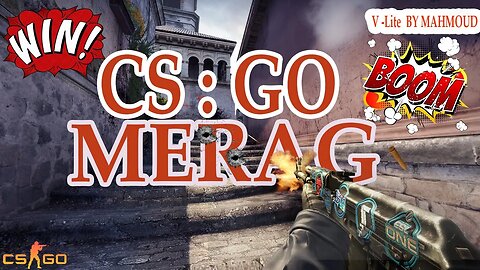 WIN ! MERAG | Long Match | (CS:GO) | V-Lite Games and Sims | MAHMOUD