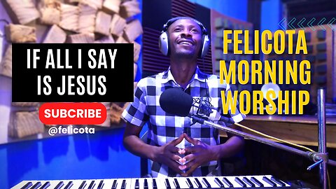 If All I Say Is Jesus by Dunsin Oyekan | FELICOTA #221