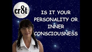 IS IT YOUR PERSONALITY OR INNER CONSCIOUSNESS