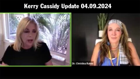 Kerry Cassidy & Dr. Christina Rahm Situation Update: "Kerry Cassidy Important Update 04.10.2024