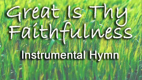 Great Is Thy Faithfulness -- Instrumental Hymn