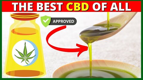 Best cbd 2022 - What is the best type of cbd? cbd oil or cbd gummies? How to choose best cbd to use