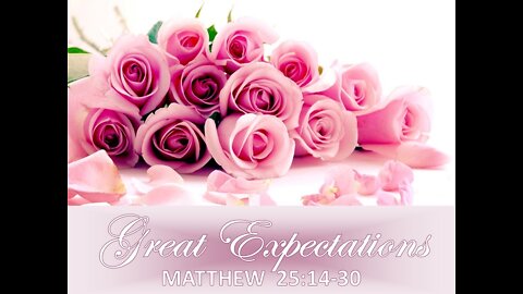 2/27/22 MESSAGE - "Great Expectations"