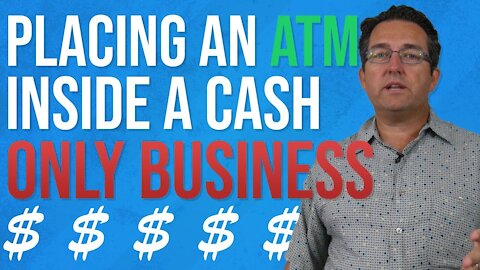 How To Put An ATM in a Cash Only Business - ATM Business 2021