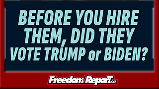 BEFORE YOU HIRE SOMEONE DID THEY VOTE FOR TRUMP OR BIDEN?