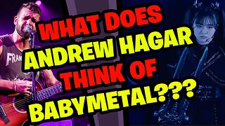 What does ANDREW HAGAR think of BABYMETAL???