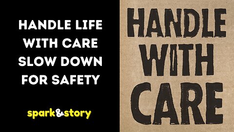 Handle Life with Care Slow Down for Safety