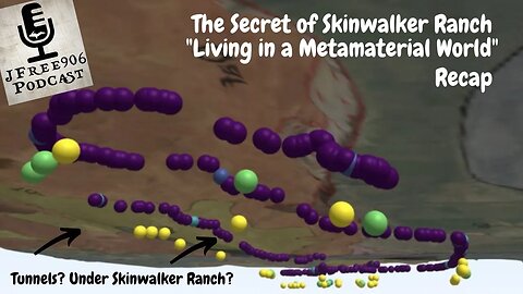JFree906 Podcast - The Secret of Skinwalker Ranch - "Living in a Metamaterial World"