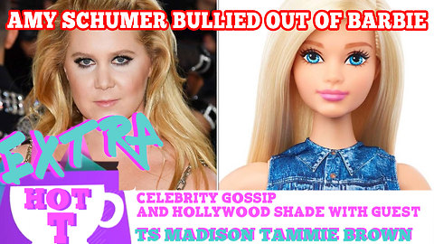 Amy Schumer Bullied Out Of Barbie?: Extra Hot T with TAMMY BROWN & TS MADISON