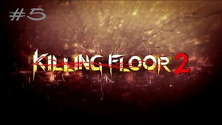 Killing Floor 2: Stream 5