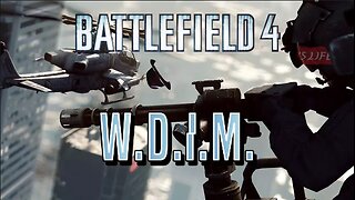 [W.D.I.M.] Big Battles, Bigger BOOMS!! | Battlefield 4