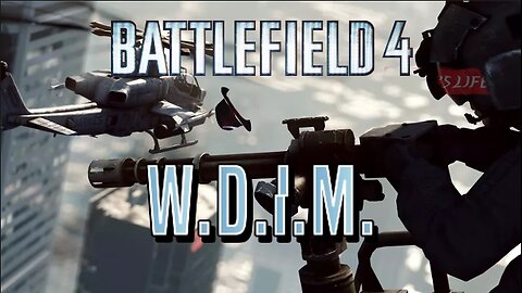 [W.D.I.M.] Big Battles, Bigger BOOMS!! | Battlefield 4