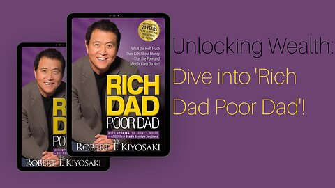 Unlocking Wealth: Dive into 'Rich Dad Poor Dad'!