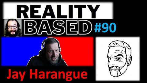 Reality Based #90: Jay Harangue