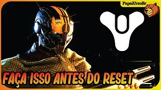 DESTINY 2 │ PEGUE OU FAÇA ISSO ANTES DE RESET