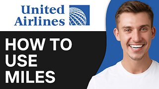 How To Use United Airlines Miles