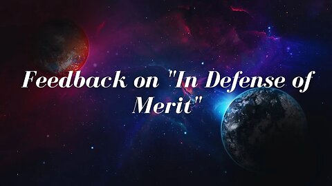 Feedback on "In Defense of Merit"