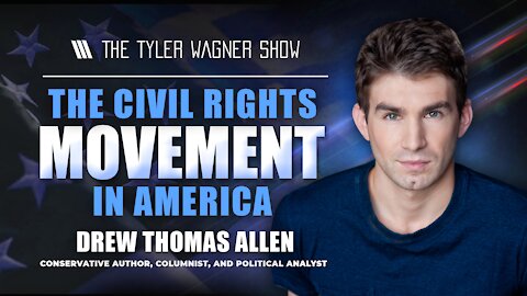 The Civil Rights Movement In America | The Tyler Wagner Show - Drew Thomas Allen