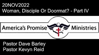 20NOV2022 - Woman, Disciple Or Doormat? - Part IV