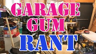 GARAGE GUM - It is a Thing - Rant - Everyone Loves GUM - Its Tasty