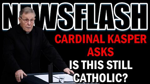 NEWSFLASH: Notorious Liberal Cardinal Kasper Asks the Question: "Is This Still Entirely Catholic ?"