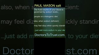 DR PAUL MASON. those on keto diet may find they need more salt...simply ADD MORE SALT to diet