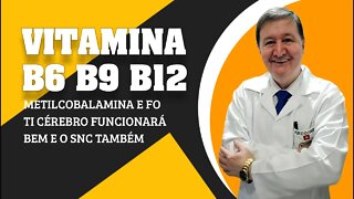 Vitamina B6 B9 B12 Metilcobalamina e Fo Ti Cérebro funcionará BEM e o SNC também Whats 15-99644-8181