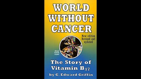 A World Without Cancer - The Story Of Vitamin B17 - G. Edward Griffin