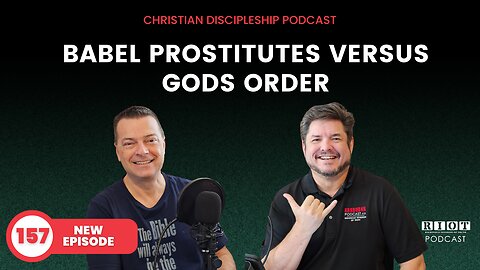 Babel Prostitutes Versus Gods Order | Riot Podcast Ep 157 | Christian Podcast