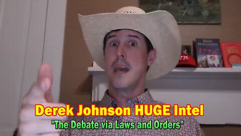 Derek Johnson HUGE Intel July 2: "The Debate via Laws and Orders"
