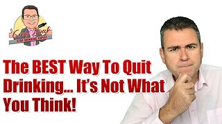 The BEST Way To Quit Drinking... It’s Not What You Think!