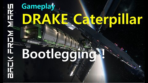 Star Citizen Gameplay - Drake CATERPILLAR in Ghoulish Green Paint Bootlegging