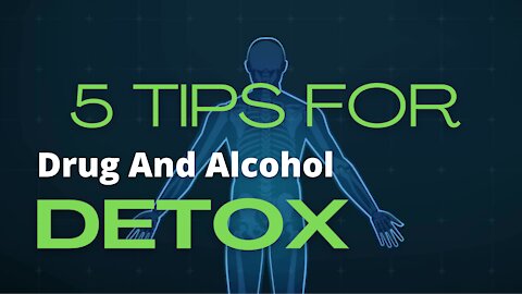 5 TIPS FOR DRUG AND ALCOHOL DETOX