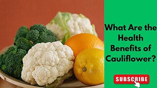 What Are the Health Benefits of Cauliflower?