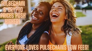 Pulsechain & Crypto Prices Push Higher! Everyone Loves Pulsechains Low Fees!