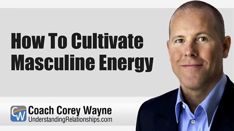 How To Cultivate Masculine Energy