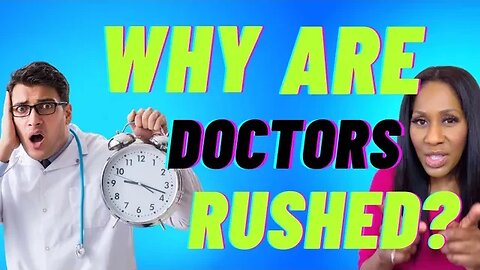 Why Don’t Doctors Spend More Time With Patients? A Doctor Explains!
