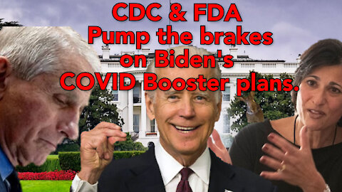 FDA and CDC pump the breaks on the Biden Admin's COVID Booster shot insanity.