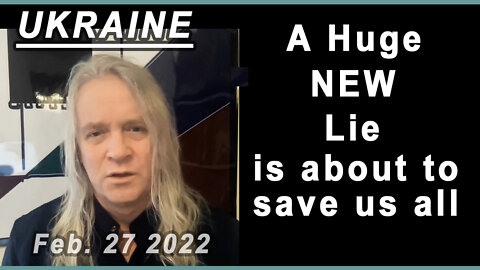 UKRAINE: My Prediction - A Huge Lie will Save us All.