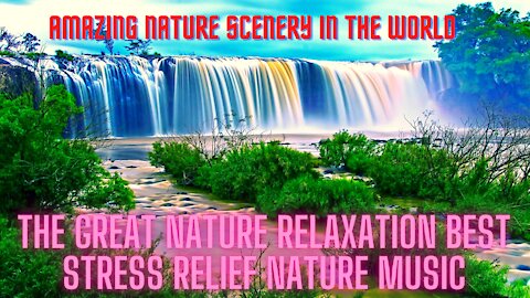 Amazing Nature Scenery in the World | The Great Nature Relaxation | Best Stress Relief Nature Music