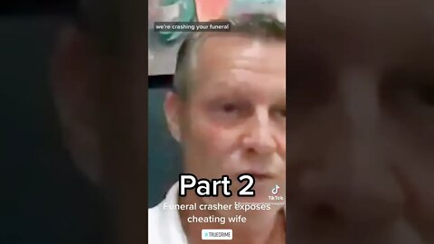 Part 2: funeral crasher exposes wife caught cheating.
