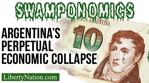 Argentina’s Perpetual Economic Collapse – Swamponomics