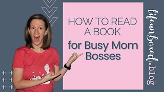 How To Read A Book For Busy Mom Bosses