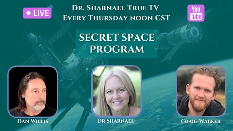 The Secret Space Program SUBSCRIBE NOW! Dan Willis Craig Walker, Dr. Sharnael