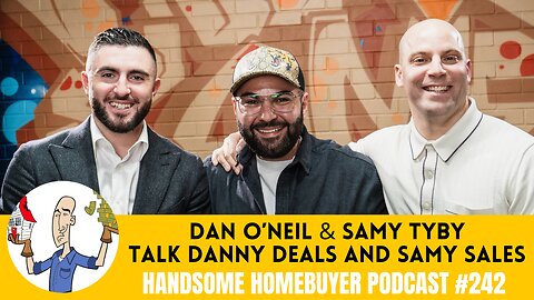 Dan O'Neil & Samy Tyby Talk Danny Deals And Samy Sales // Handsome Podcast 242