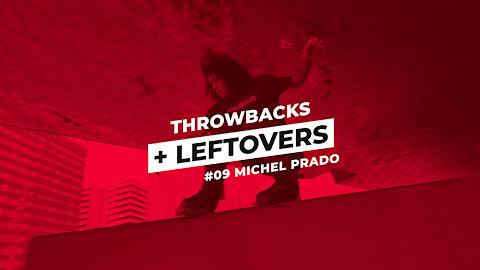 THROWBACKS + LEFTOVERS #9 Michel Prado