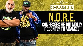 NORE Confesses He Did Molly Recently to Adam22