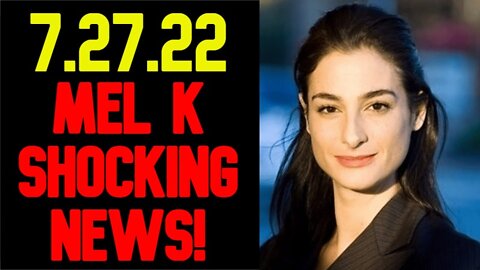 Mel K Shocking News 7/27/22 Michelle Obama