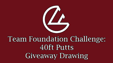 Team Foundation Challenge - 40ft Putts Giveaway Drawing