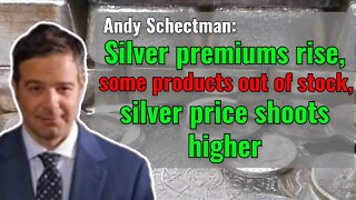 Andy Schectman: Silver premiums rise, some products out of stock, as silver price shoots higher